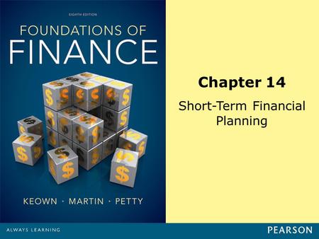 Chapter 14 Short-Term Financial Planning. Copyright ©2014 Pearson Education, Inc. All rights reserved.14-1 Learning Objectives 1.Use the percent of sales.