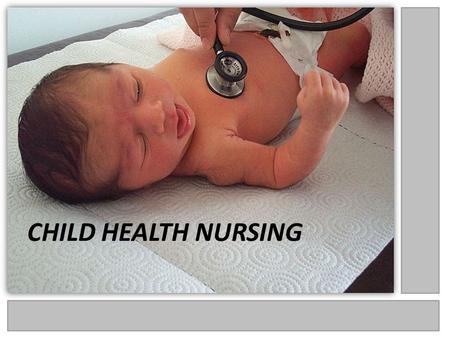 CHILD HEALTH NURSING.