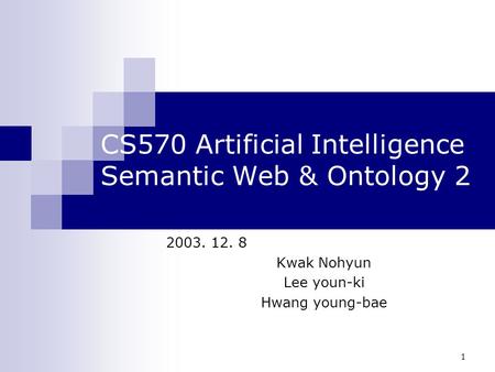 CS570 Artificial Intelligence Semantic Web & Ontology 2
