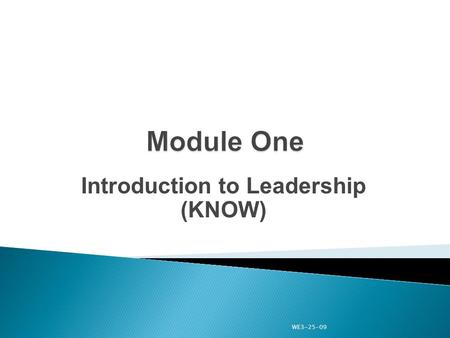 Introduction to Leadership (KNOW) WE3-25-09. “KNOW” will provide the information that you need to successfully fill your leadership position. The Know.