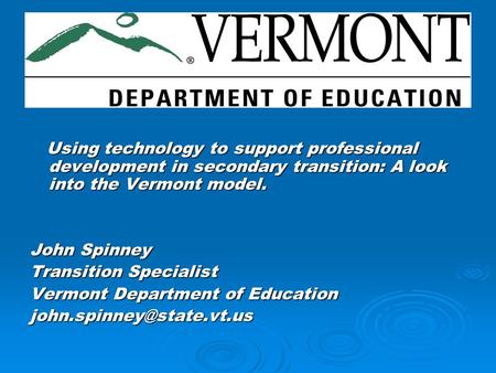 Using technology to support professional development in secondary transition: A look into the Vermont model. Using technology to support professional development.