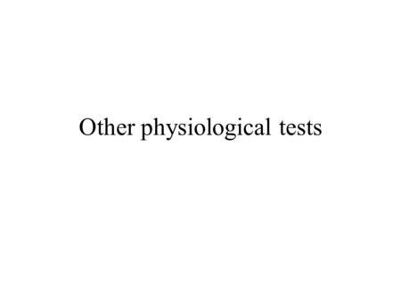 Other physiological tests. Factors That Contribute to Physical Performance.