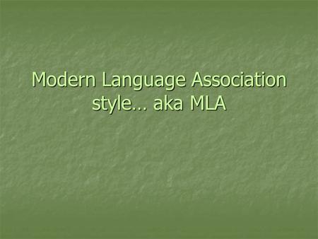 Modern Language Association style… aka MLA. According to OWL at PURDUE… MLA (Modern Language Association) style is most commonly used to write papers.