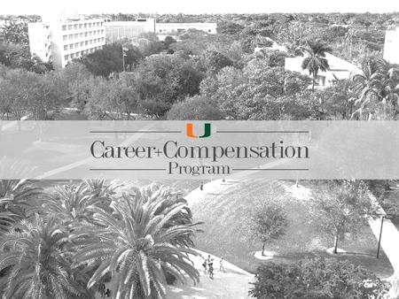 The Career and Compensation Program (CCP) is a new pay and career framework designed to enhance the University's ’Canes Total Rewards package by providing.