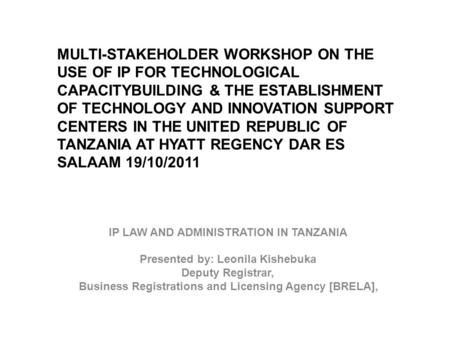 MULTI-STAKEHOLDER WORKSHOP ON THE USE OF IP FOR TECHNOLOGICAL CAPACITYBUILDING & THE ESTABLISHMENT OF TECHNOLOGY AND INNOVATION SUPPORT CENTERS IN THE.
