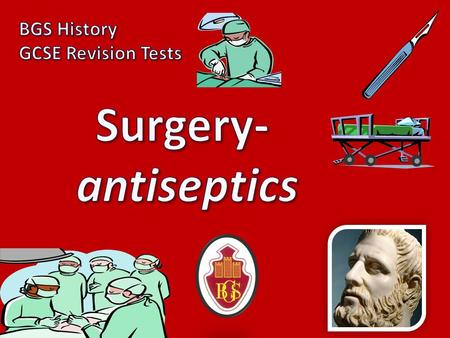BGS History GCSE Revision Tests Surgery- antiseptics.