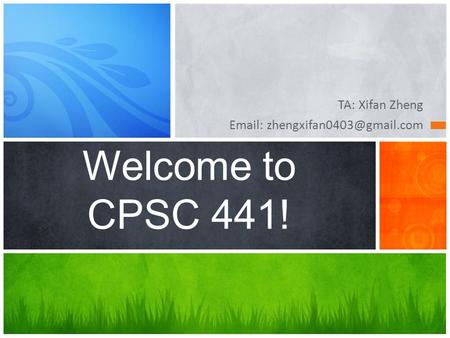 TA: Xifan Zheng   Welcome to CPSC 441!