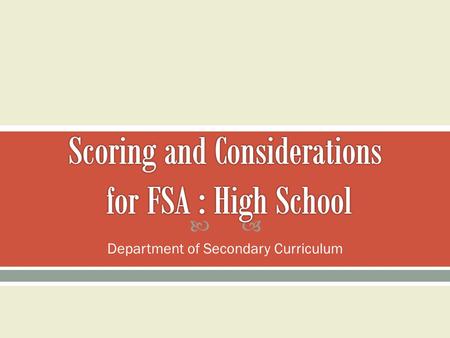  Department of Secondary Curriculum.  Updates  Language Arts Florida Standards (LAFS)  Test Specifications for Florida Standards Assessment (FSA)