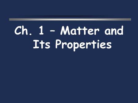 Ch. 1 – Matter and Its Properties. Scientific Method  Steps  Ask a __________________________  Observe and collect data  Formulate a hypothesis (a.