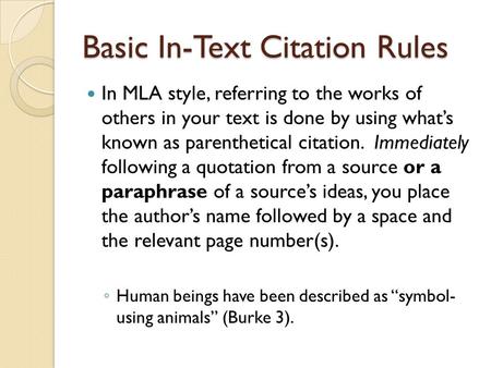 Basic In-Text Citation Rules In MLA style, referring to the works of others in your text is done by using what’s known as parenthetical citation. Immediately.