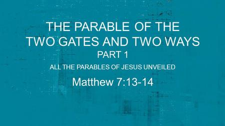 The Parable Of the two gates and two ways Matthew 7:13-14 Part 1