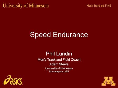 Speed Endurance Phil Lundin Men’s Track and Field Coach Adam Steele