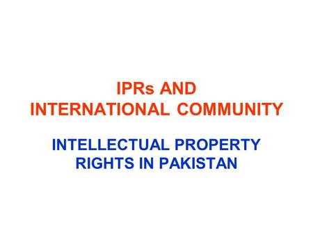 IPRs AND INTERNATIONAL COMMUNITY