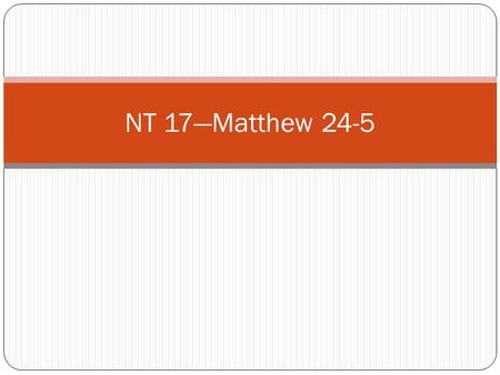 NT 17—Matthew 24-5. Matthew 24—The Signs of Thy Coming Mark footnote 39a of Matthew 23 to make sure that you always refer to the Joseph Smith—Matthew.