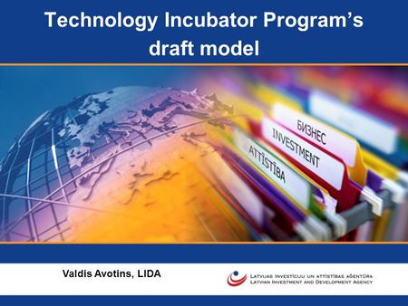Technology Incubator Program’s draft model Valdis Avotins, LIDA.