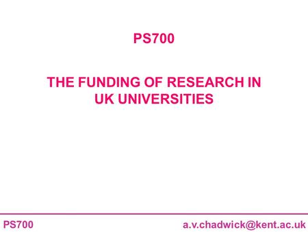 PS700 THE FUNDING OF RESEARCH IN UK UNIVERSITIES.