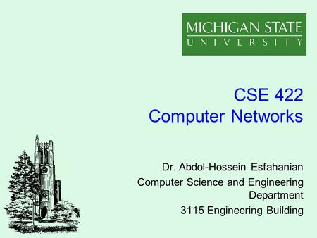 CSE 422 Computer Networks Dr. Abdol-Hossein Esfahanian