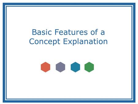 Basic Features of a Concept Explanation