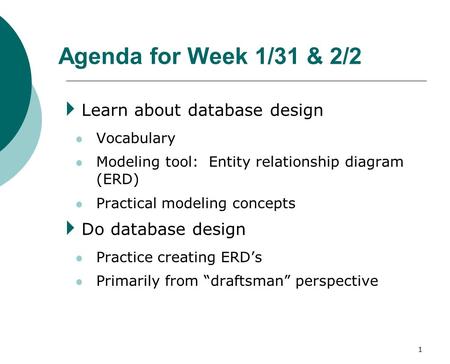 Agenda for Week 1/31 & 2/2 Learn about database design