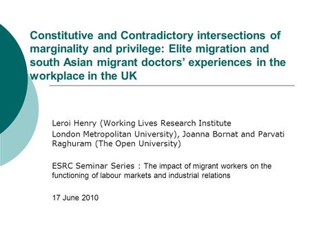 Constitutive and Contradictory intersections of marginality and privilege: Elite migration and south Asian migrant doctors’ experiences in the workplace.