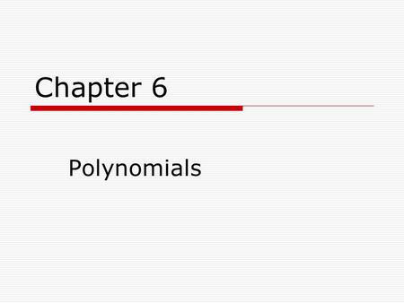 Chapter 6 Polynomials.