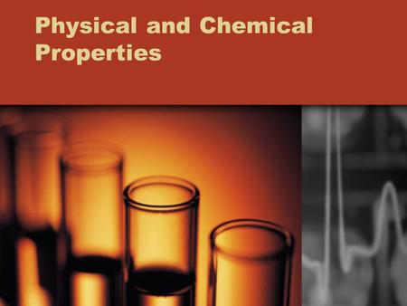 Physical and Chemical Properties. Physical Physical PROPERTY: A characteristic of a substance that can be observed without changing the substance into.