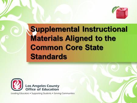 Supplemental Instructional Materials Aligned to the Common Core State Standards It will take a number of years to develop new curriculum frameworks and.