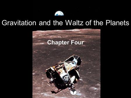 Gravitation and the Waltz of the Planets Chapter Four.