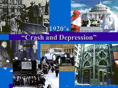 1920’s “Crash and Depression”. 1929-1933 “The Great Depression Begins”
