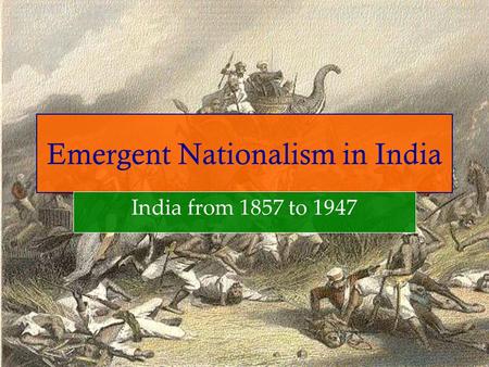 Emergent Nationalism in India