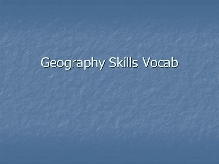 Geography Skills Vocab