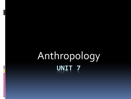 Anthropology.  Is the study of humans in their environment- creating a culture.