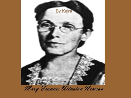 I i Mary Frances Winston Newson By Keira. Mary Frances Winston, the first American woman to receive a Ph.D. in mathematics from a European university,