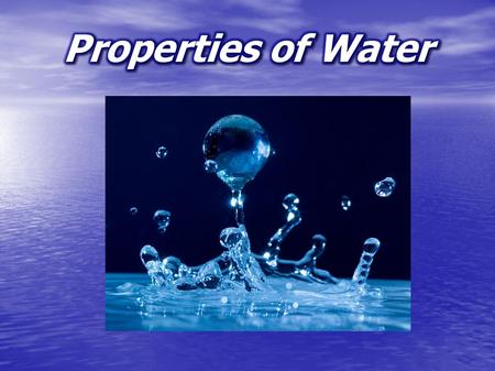 How would you describe water? What we tend to describe it as... No color No color No taste No taste No odor No odor Plain, ordinary Plain, ordinary Chemists.