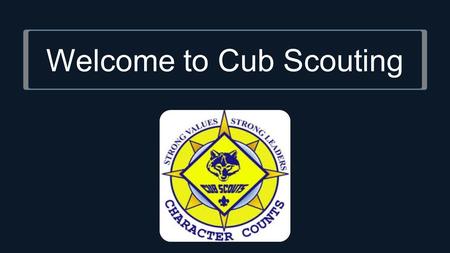Welcome to Cub Scouting. What is Cub Scouting? Character Building Citizenship Training Family-Oriented Programs Tons of Cub FUN! Outdoor Education and.