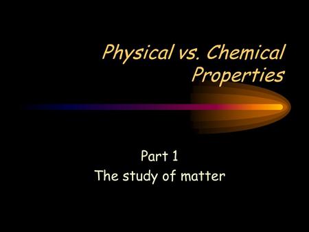 Physical vs. Chemical Properties