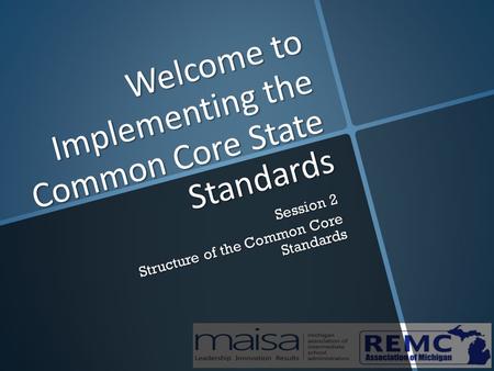 Welcome to Implementing the Common Core State Standards