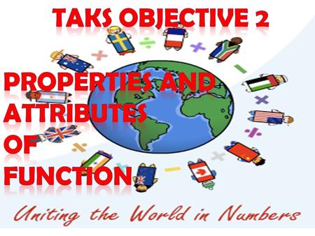 Taks Objective 2 Properties and attributes of function.