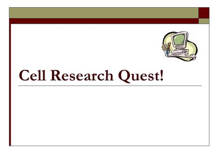 Cell Research Quest!.