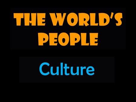 The World’s People Culture.