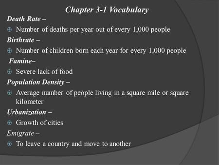 Chapter 3-1 Vocabulary Death Rate –  Number of deaths per year out of every 1,000 people Birthrate –  Number of children born each year for every 1,000.