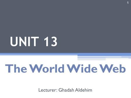 Lecturer: Ghadah Aldehim