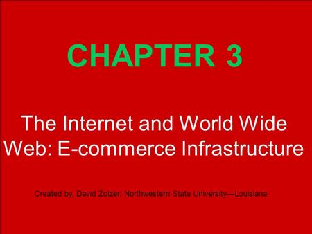 Copyright © 2002 Pearson Education, Inc. Slide 3-1 CHAPTER 3 Created by, David Zolzer, Northwestern State University—Louisiana The Internet and World Wide.
