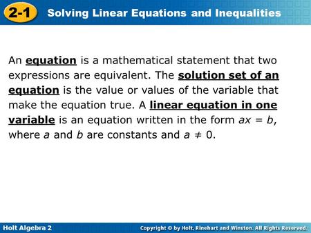An equation is a mathematical statement that two expressions are equivalent. The solution set of an equation is the value or values of the variable that.