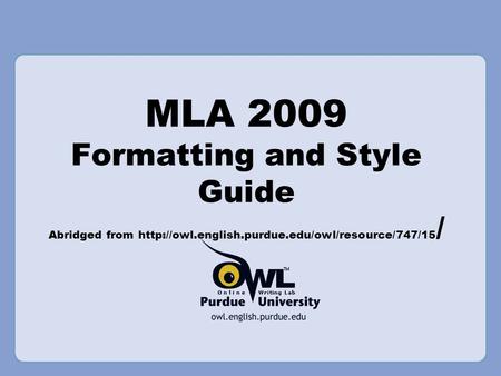 MLA 2009 Formatting and Style Guide Abridged from  /