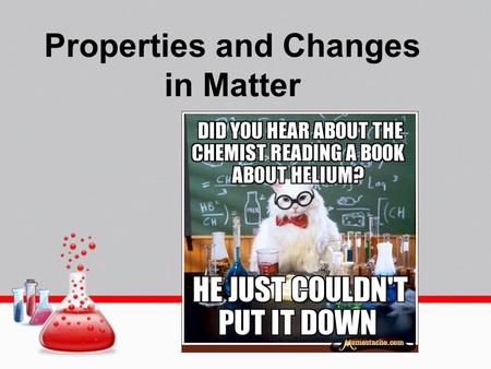 Properties and Changes in Matter