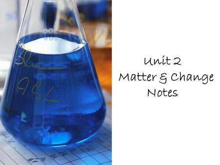 Unit 2 Matter & Change Notes. Is this a chemical or physical reaction? How do you know?  ATMQ4http://www.youtube.com/watch?v=SJCcH0.