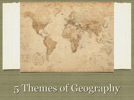 5 Themes of Geography. AIMS Develop: – An INQUIRING mind – A respect and understanding of others’ perspectives, values, and attitudes – Awareness and.