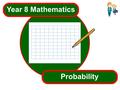 Year 8 Mathematics Probability.