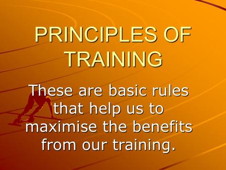 PRINCIPLES OF TRAINING